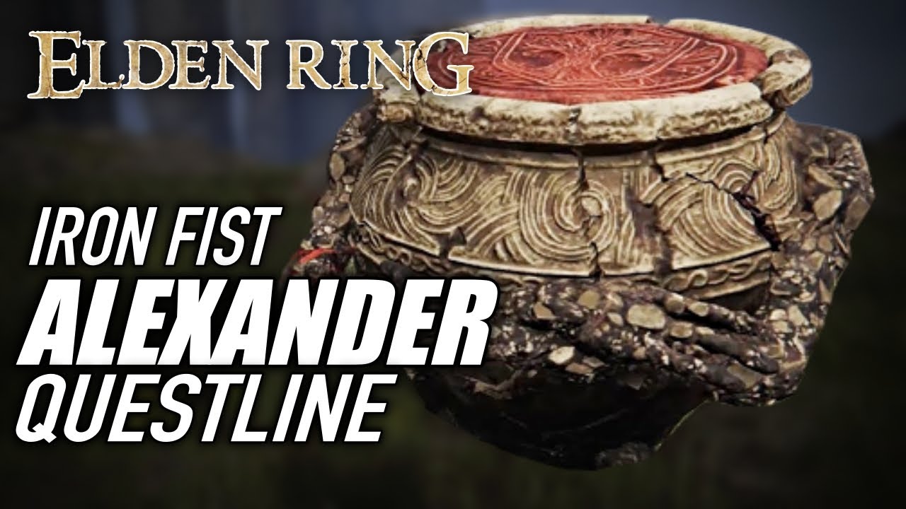 Elden Ring Iron Fist Alexander Questline Walkthrough URPWNED